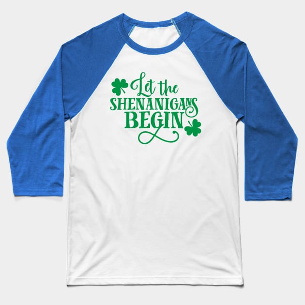 Let the shenanigans begin st patricks day Baseball T-Shirt by Everything Prints